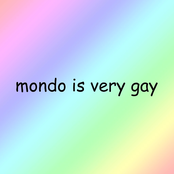 Mondo Is Very Gay