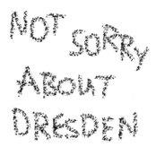 not sorry about dresden