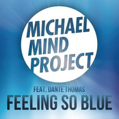 Feeling So Blue (radio Edit) by Michael Mind Project Feat. Dante Thomas