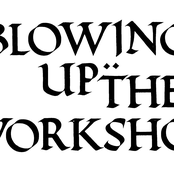 Blowing Up The Workshop