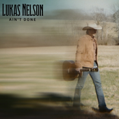 Lukas Nelson: Ain't Done