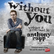 Anthony Rapp: Without You (A Musical Memoir)