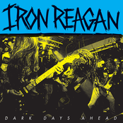 Iron Reagan: Dark Days Ahead