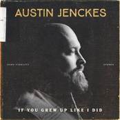 Austin Jenckes: If You Grew Up Like I Did