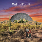 Matt Simons: After the Landslide