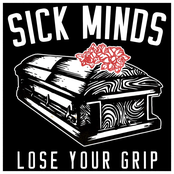 Sick Minds: LOSE YOUR GRIP