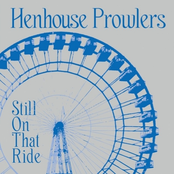 Henhouse Prowlers: Still On That Ride