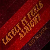 Kid Bloom: Lately It Feels Alright