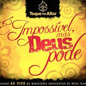 É Impossível, Mas Deus Pode