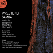 Wrestling Samoa: Works for Saxophone, Ensemble & Elecronics