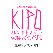 Kipo And The Age Of Wonderbeasts (Season 3 Mixtape)