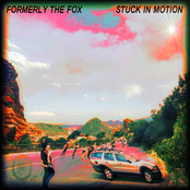 Formerly The Fox: Stuck in Motion