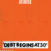 The Gotobeds: Debt Begins at 30