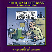 Shut Up Little Man - Complete Recordings Volume 4: "A Night In The Stony Lonesome"
