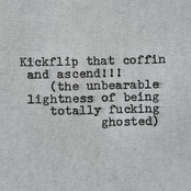 Kickflip That Coffin and Ascend!!! (The Unbearable Lightness of Being Totally Fucking Ghosted)