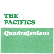 The Pacifics: Quadrafenians