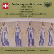 Jaques-Dalcroze: Suite De Danses - Poeme Alpestre - "La Suisse Est Belle" Variations - Suite de Ballet