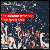 The Absolute Worst of Trap House Rave!
