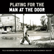 Playing for the Man at the Door: Field Recordings from the Collection of Mack Mccormick, 1958β1971