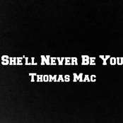 Thomas Mac: She'll Never Be You