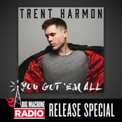 Trent Harmon: You Got 'Em All (Big Machine Radio Release Special)