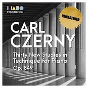 Carl Czerny: Thirty New Studies in Technique for Piano, Op. 849 (Remastered)