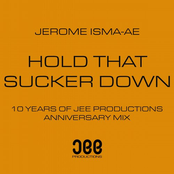 Jerome Isma-ae: Hold That Sucker Down (Anniversary Mix)