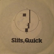 Slits, Quick