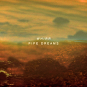 Whirr: Pipe Dreams