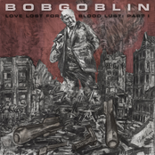 Bobgoblin: LOVE LOST FOR BLOOD LUST: PART I