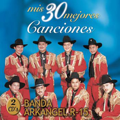 Banda Arkangel: Mis 30 Mejores Canciones