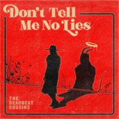 The Deadbeat Cousins: Don't Tell Me No Lies