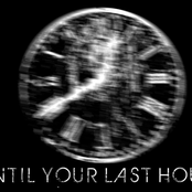 until your last hour