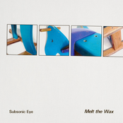 Subsonic Eye: Melt the Wax