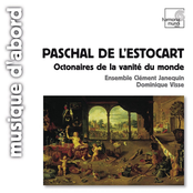 Paschal de l'Estocart: Octonaires de la vanité du monde