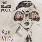 The Black Moods: Bad News