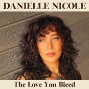 Danielle Nicole: The Love You Bleed