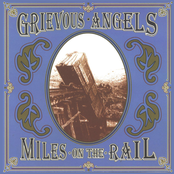 Grievous Angels: Miles On The Rail