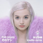 That Poppy: Lowlife (Slushii Remix)