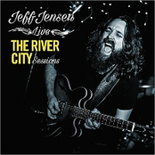 Jeff Jensen: The River City Sessions (Live)