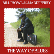 Bill Howl-N-Madd Perry: The Way of Blues