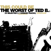 (This Could Be) The Worst of Ted B.® [Expanded Edition]