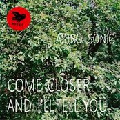 Come Closer And I´ll Tell You