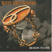 Reason To Live by Sixty Watt Shaman