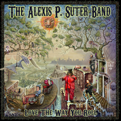 The Alexis P. Suter Band: Love The Way You Roll