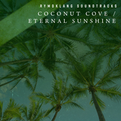 Coconut Cove / Eternal Sunshine