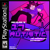 ...Because I'm 17 and Autistic and Obsessed With Machine Girl