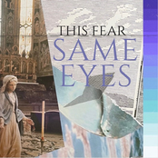 Same Eyes: This Fear