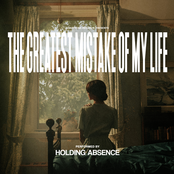 Holding Absence: The Greatest Mistake of My Life