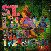 St. Lucia: When The Night (Deluxe)